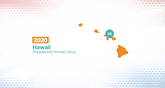 2020 Hawaii Presidential Primary Story