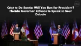 Crist to DeSantis: Will You Run for President? Florida Governor Refuses to Speak in Sour Debate