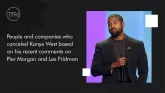 People and companies who canceled Kanye West based on his recent comments on Pier Morgan and Lex Fridman shows