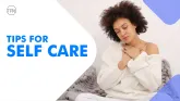 TIPS FOR SELF CARE