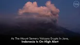 As The Mount Semeru Volcano Erupts In Java, Indonesia Is On High Alert
