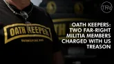 Oath Keepers: Two far-right militia members charged with US treason