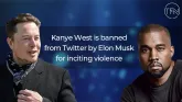 Kanye West is banned from Twitter by Elon Musk for inciting violence