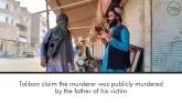 Taliban claim the murderer was publicly murdered by the father of his victim