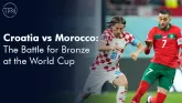 Croatia vs Morocco: The Battle for Bronze at the World Cup