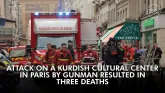 Attack on a Kurdish cultural center in Paris by gunman resulted in three deaths