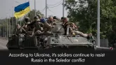 According to Ukraine, its soldiers continue to resist Russia in the Soledar conflict