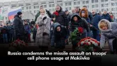 Russia condemns the missile assault on troops' cell phone usage at Makiivka