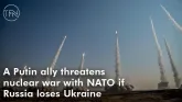 A Putin ally threatens nuclear war with NATO if Russia loses Ukraine