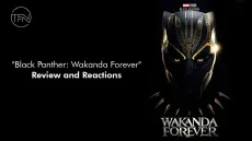 “Black Panther: Wakanda Forever” Review and Reactions