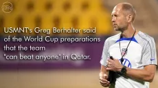 USMNT's Greg Berhalter said of the World Cup preparations that the team "can beat anyone" in Qatar.
