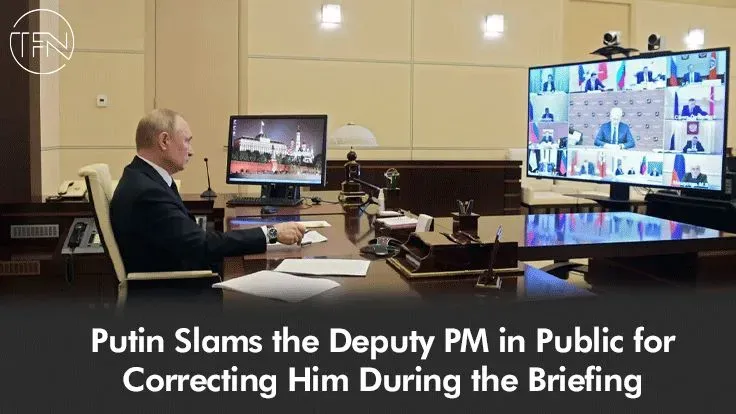 Putin Slams the Deputy PM in Public for Correcting Him During the Briefing